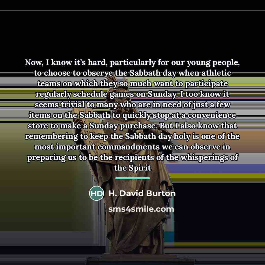 “Now, I know it’s hard, particularly for our young people,…” quote by H. David Burton