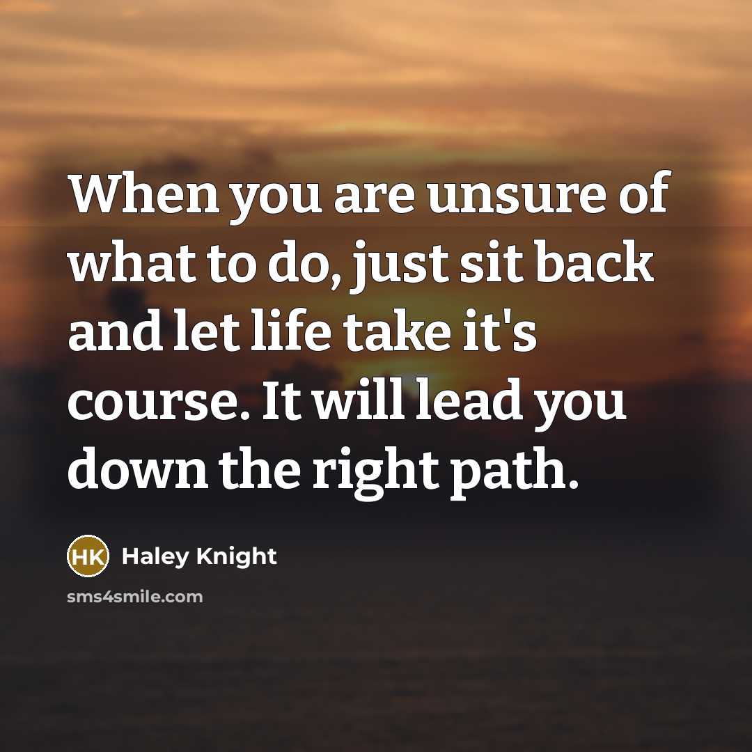 “When you are unsure of what to do, just sit…” quote by Haley Knight