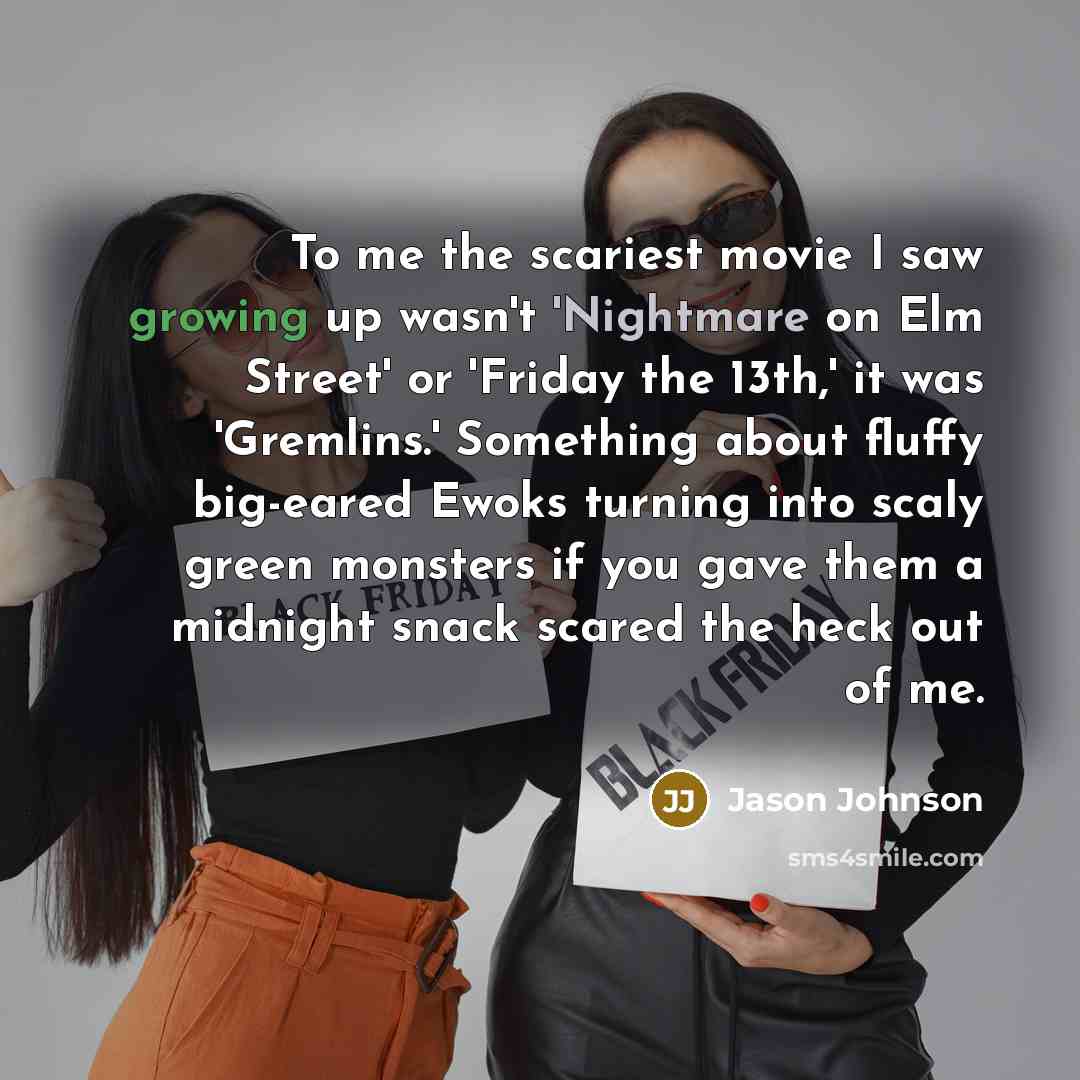 “To me the scariest movie I saw growing up wasn't…” quote by Jason Johnson
