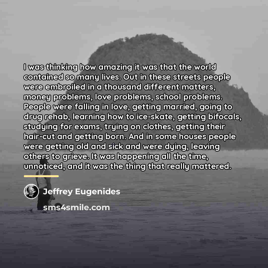 “I was thinking how amazing it was that the world…” quote by Jeffrey Eugenides