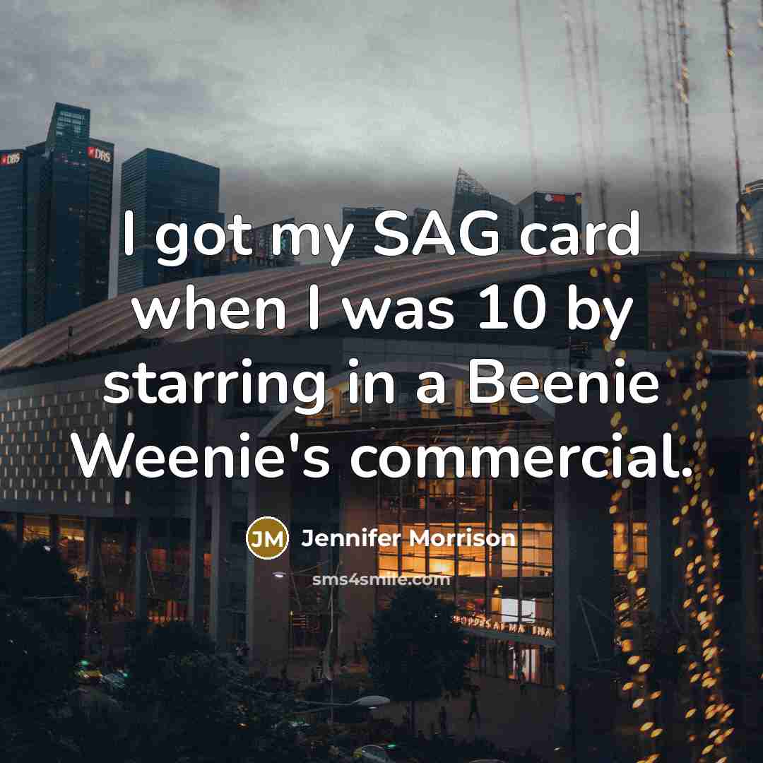 “I got my SAG card when I was 10 by…” quote by Jennifer Morrison