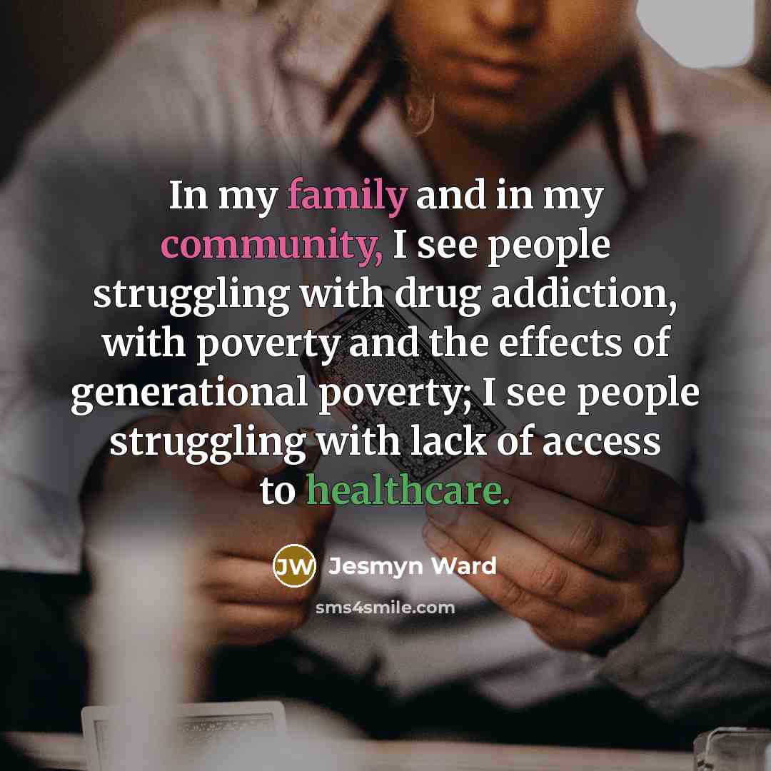 “In my family and in my community, I see people…” quote by Jesmyn Ward