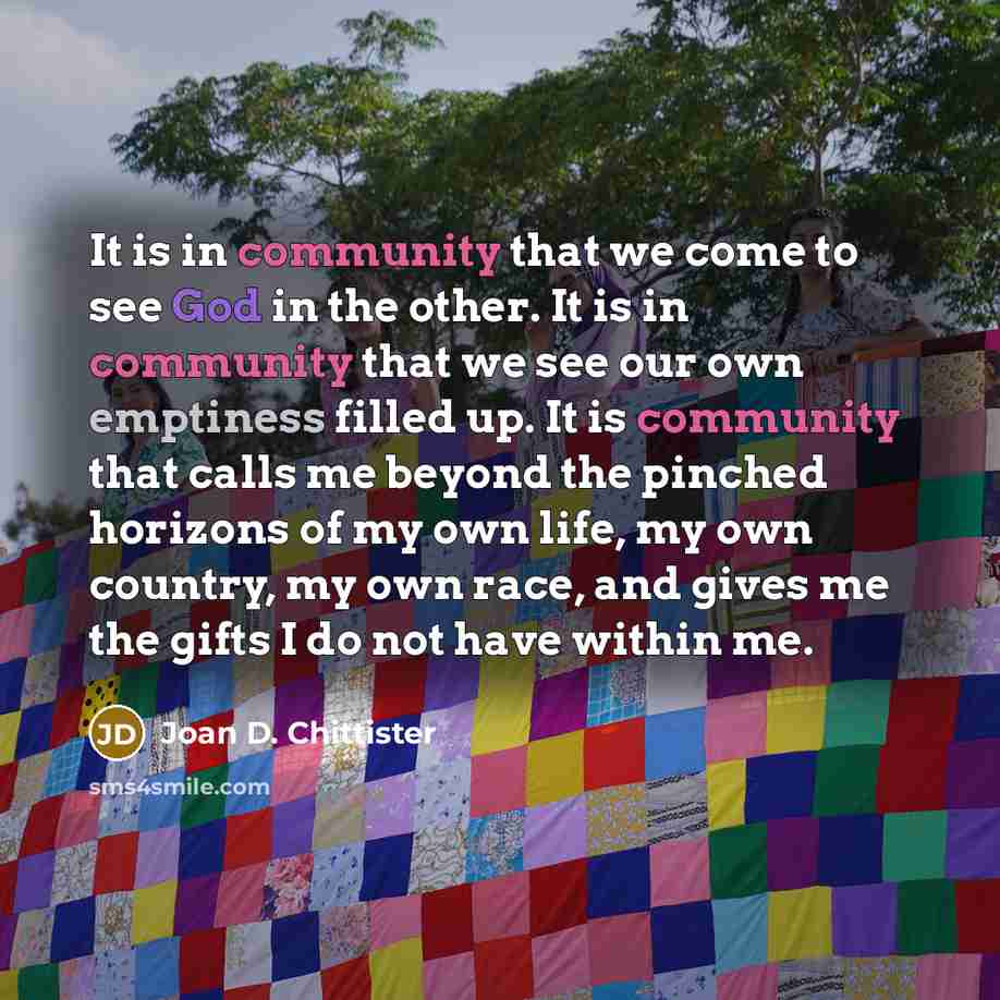 “It is in community that we come to see God…” quote by Joan D. Chittister