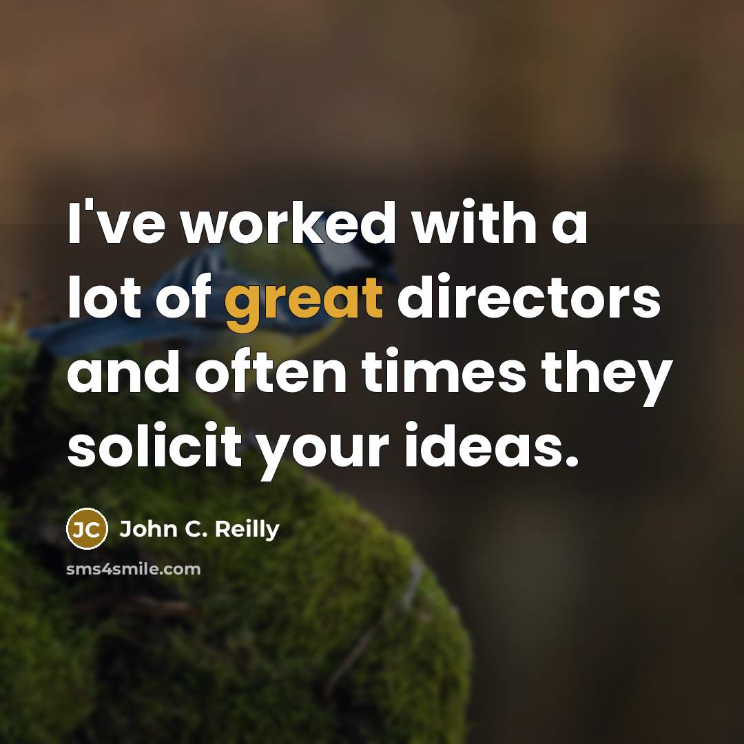 “I've worked with a lot of great directors and often…” quote by John C. Reilly