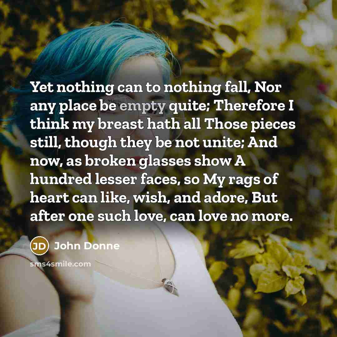 “Yet nothing can to nothing fall, Nor any place be…” quote by John Donne