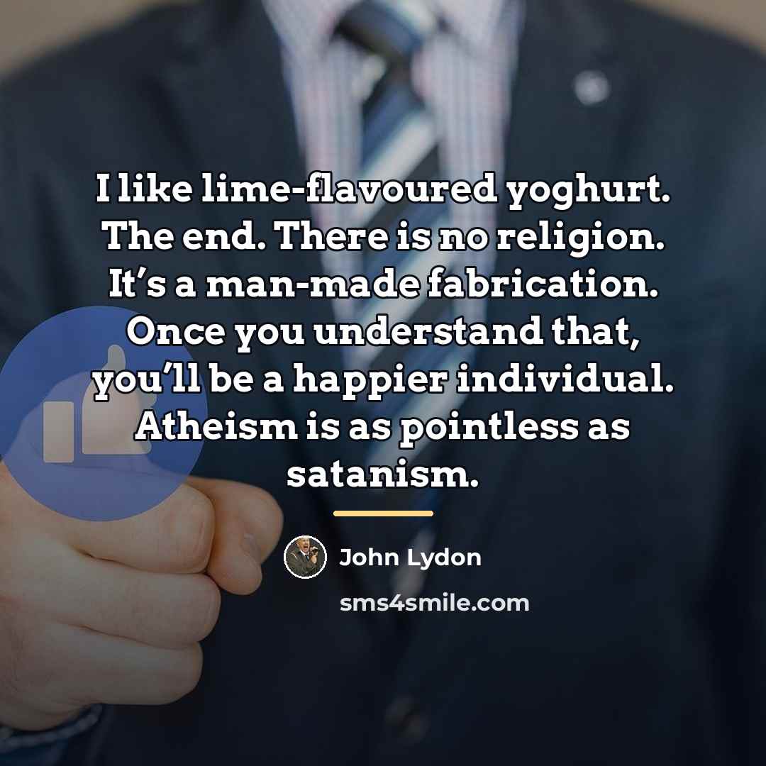 “I like lime-flavoured yoghurt. The end. There is no religion.…” quote by John Lydon