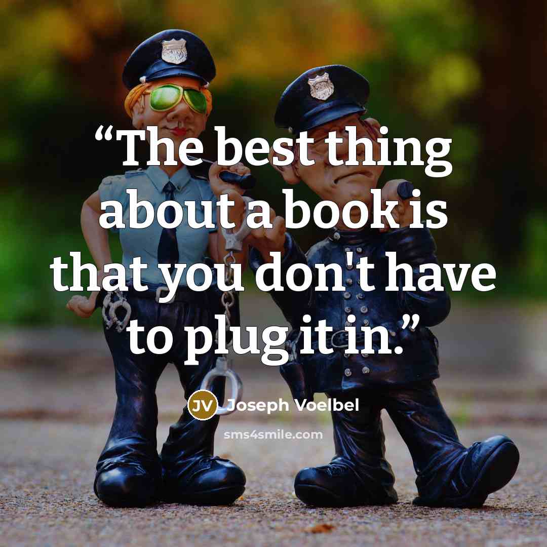 “The best thing about a book is that you don't have to plug it in.” quote by Joseph Voelbel