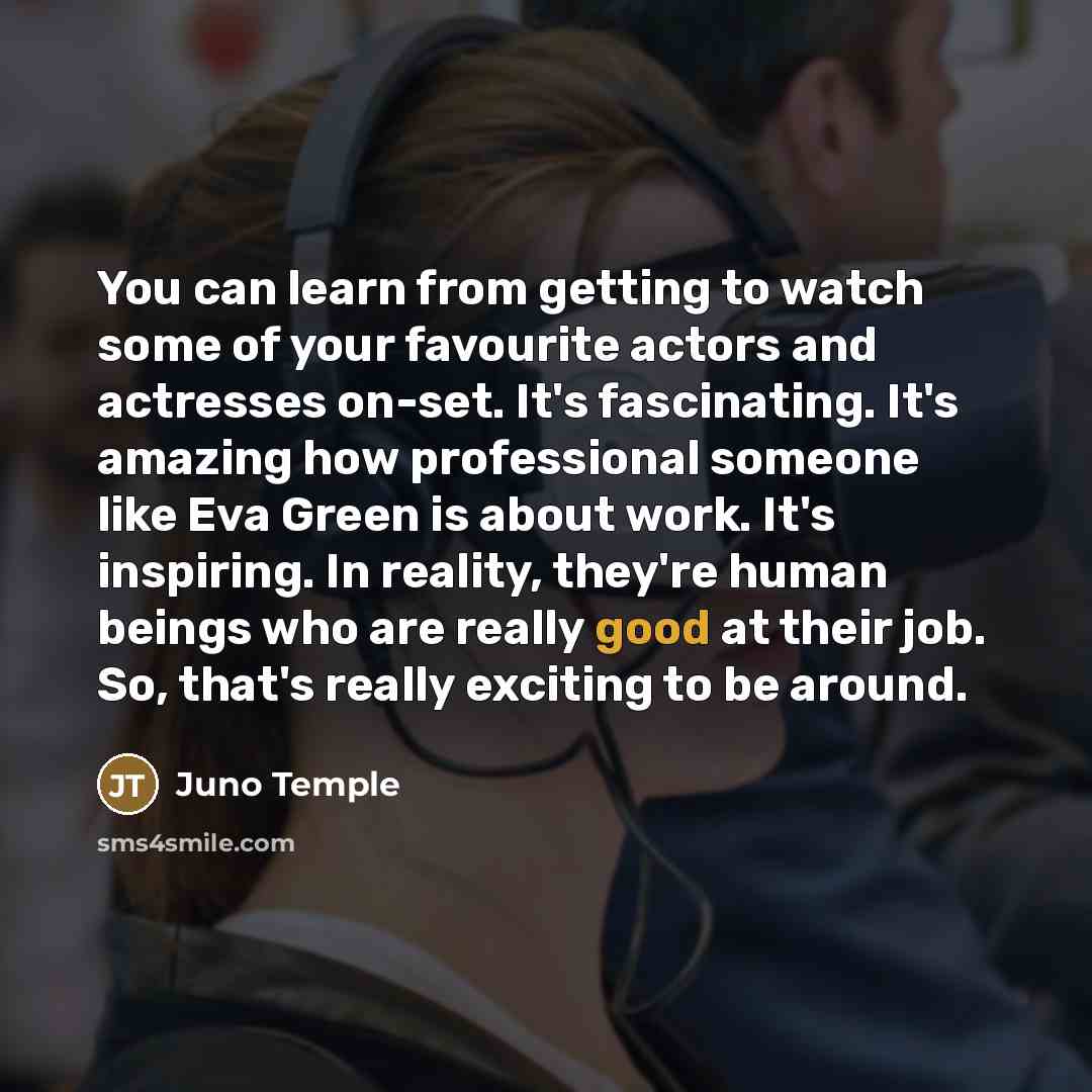 “You can learn from getting to watch some of your…” quote by Juno Temple