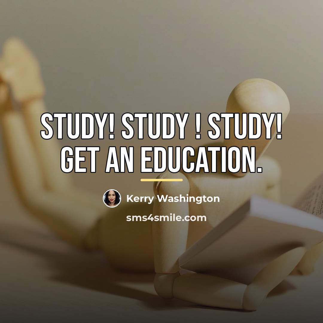 “Study! Study ! Study! Get an education.…” quote by Kerry Washington