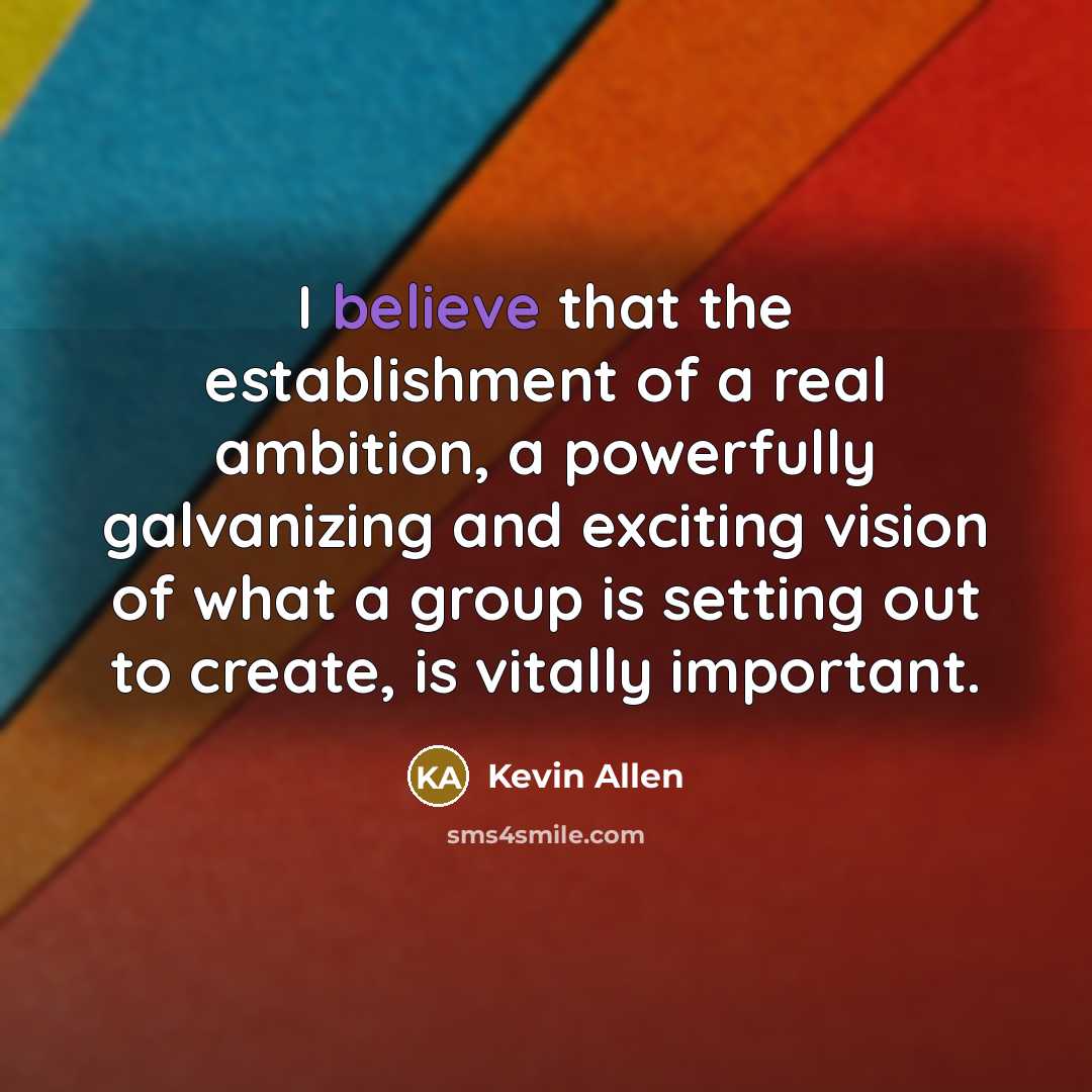 “I believe that the establishment of a real ambition, a…” quote by Kevin Allen