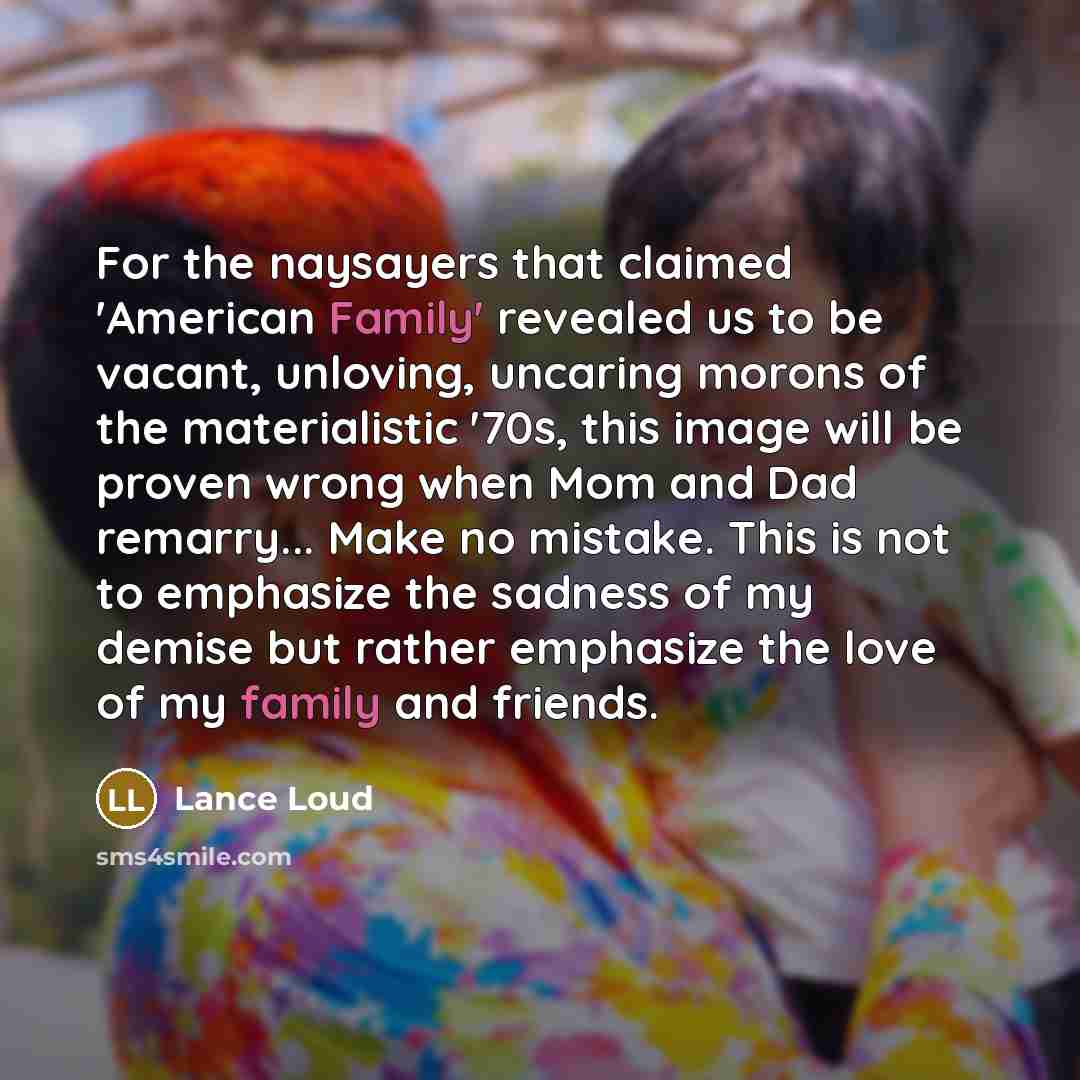 “For the naysayers that claimed 'American Family' revealed us to…” quote by Lance Loud