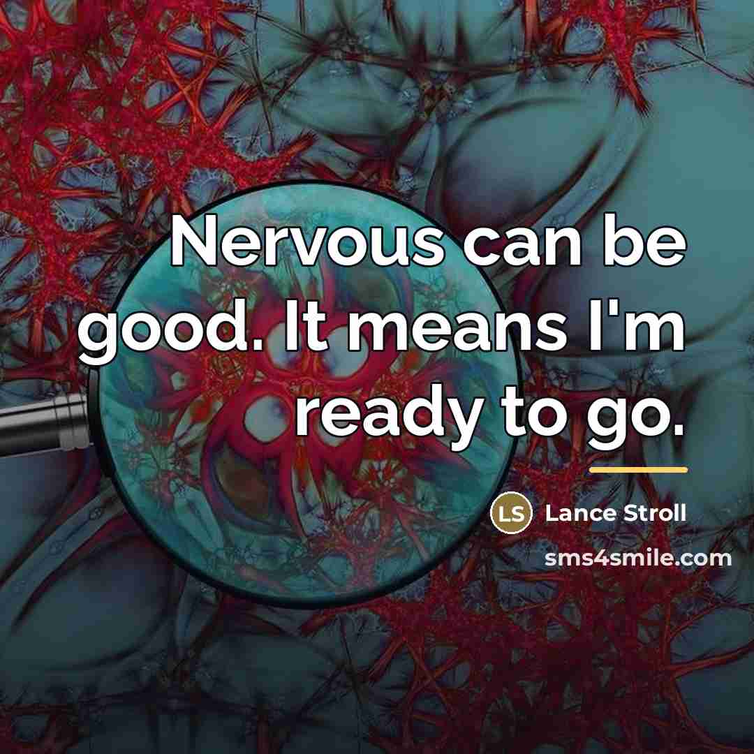“Nervous can be good. It means I'm ready to go.…” quote by Lance Stroll