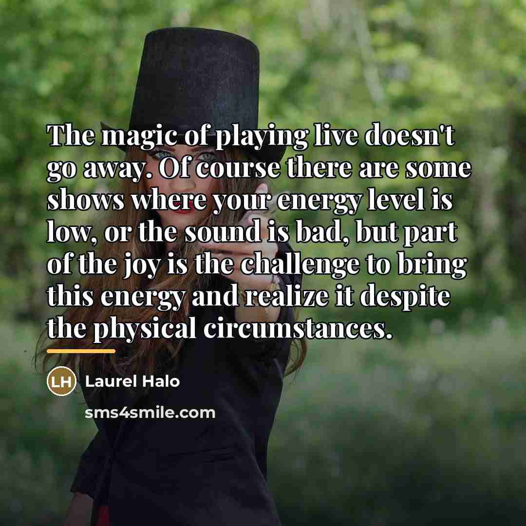 “The magic of playing live doesn't go away. Of course…” quote by Laurel Halo