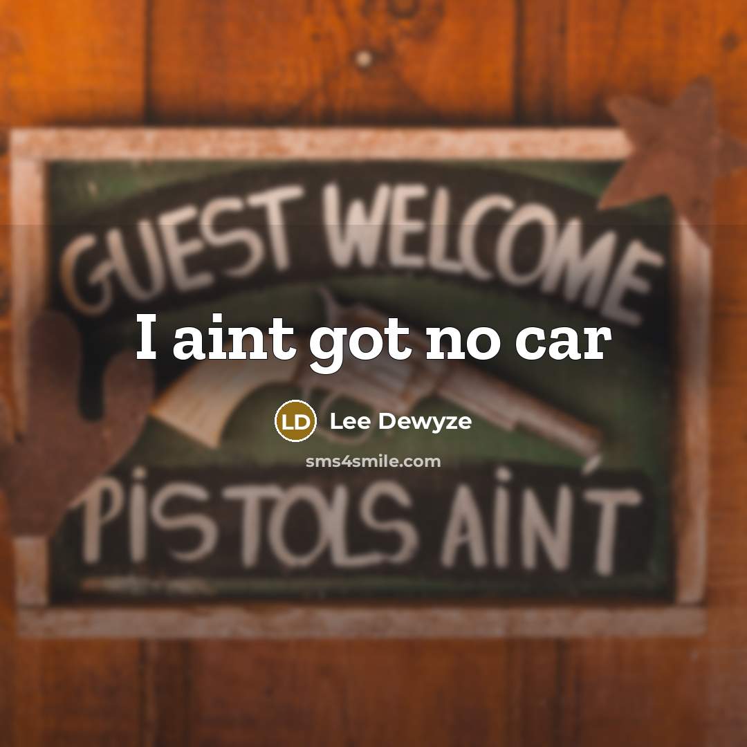 “I aint got no car…” quote by Lee Dewyze
