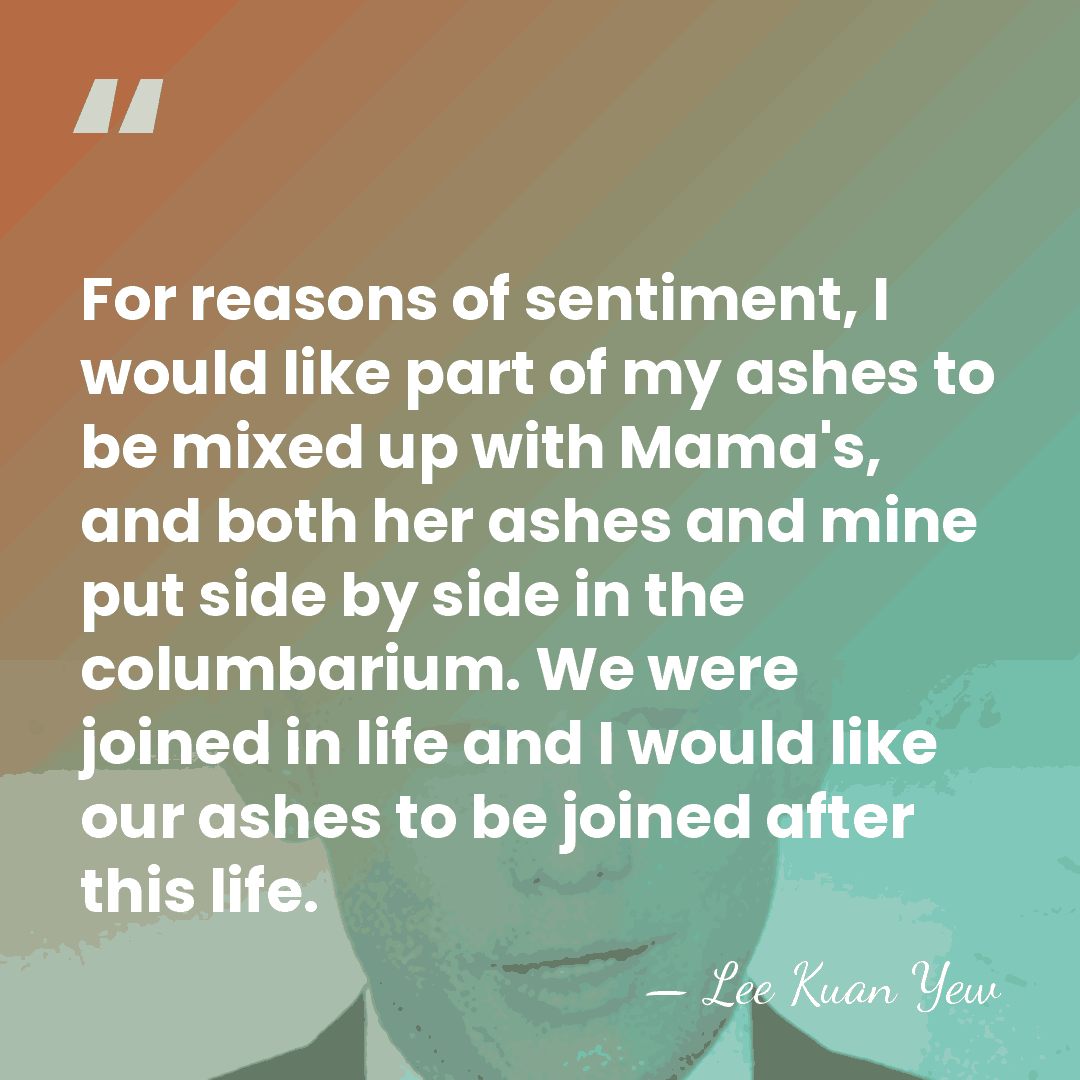 For reasons of sentiment, I would like part of my ashes to&hellip; - Lee Kuan Yew