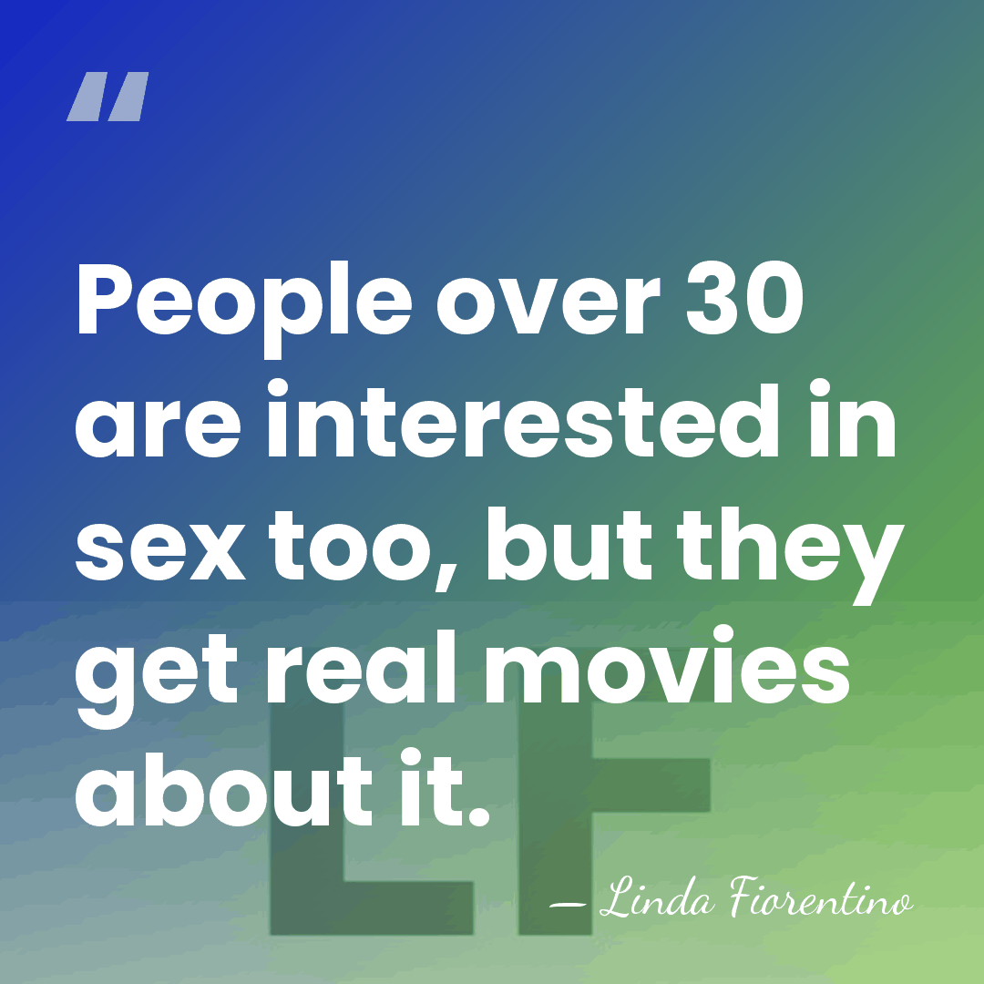 People over 30 are interested in sex too, but they get real&hellip; - Linda Fiorentino