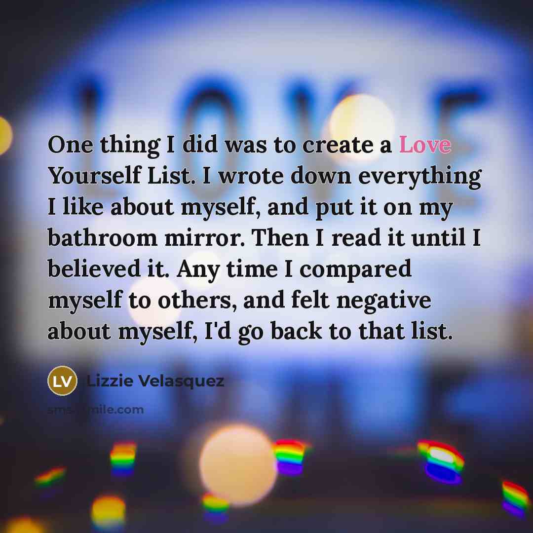 “One thing I did was to create a Love Yourself…” quote by Lizzie Velasquez