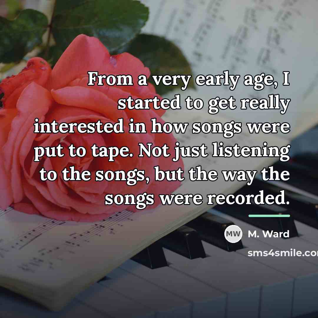“From a very early age, I started to get really…” quote by M. Ward