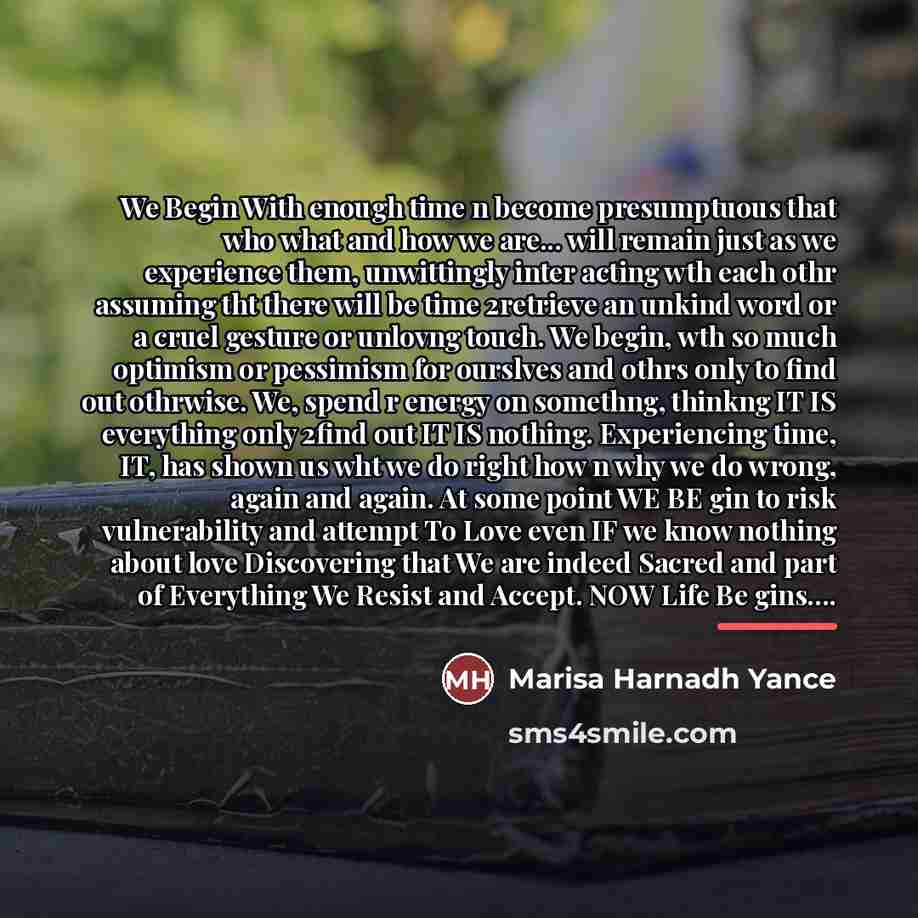 “We Begin With enough time n become presumptuous that who…” quote by Marisa Harnadh Yance
