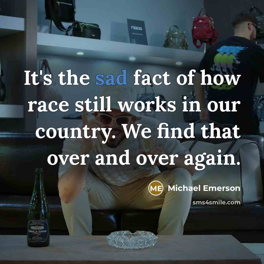 “It's the sad fact of how race still works in…” quote by Michael Emerson