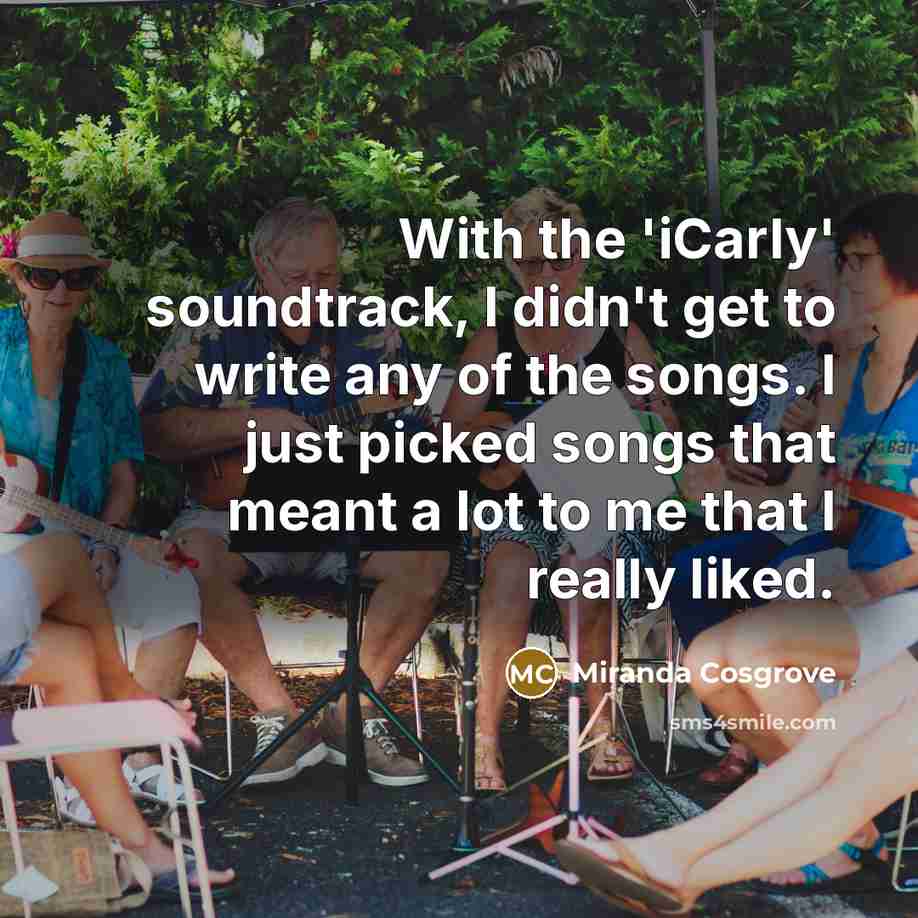 “With the 'iCarly' soundtrack, I didn't get to write any…” quote by Miranda Cosgrove