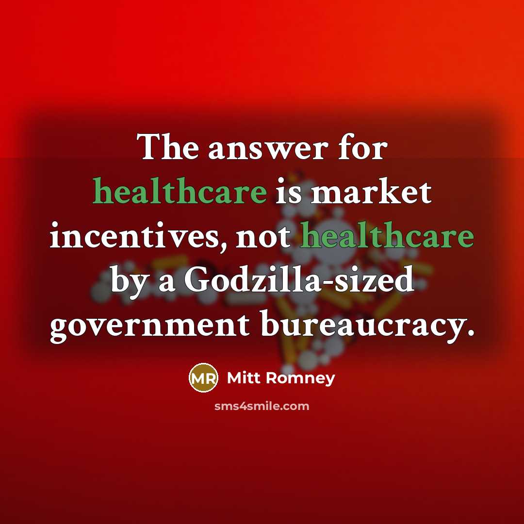 “The answer for healthcare is market incentives, not healthcare by…” quote by Mitt Romney