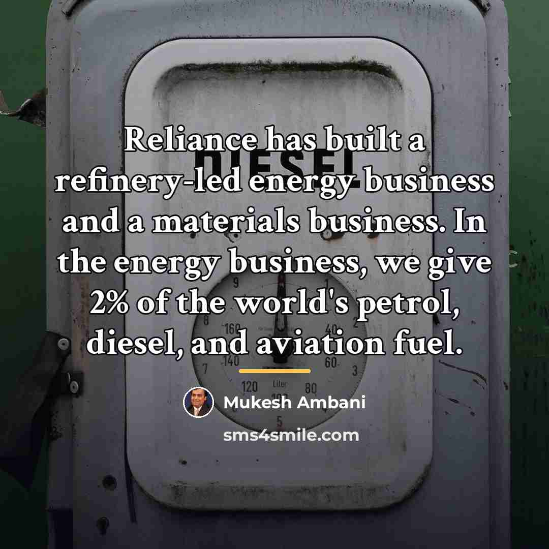 “Reliance has built a refinery-led energy business and a materials…” quote by Mukesh Ambani