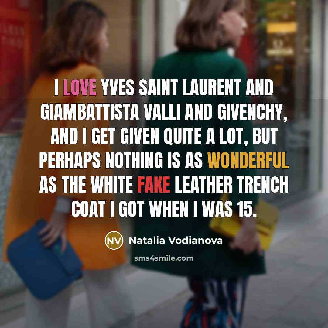 “I love Yves Saint Laurent and Giambattista Valli and Givenchy,…” quote by Natalia Vodianova