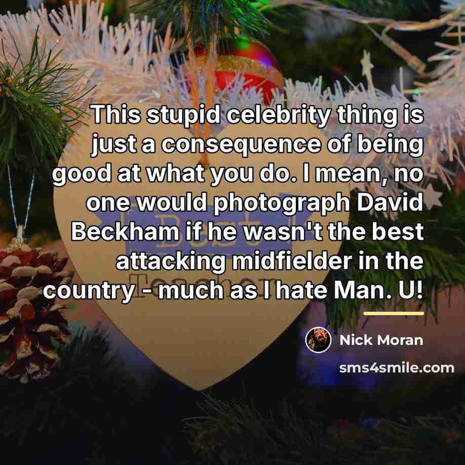 “This stupid celebrity thing is just a consequence of being…” quote by Nick Moran