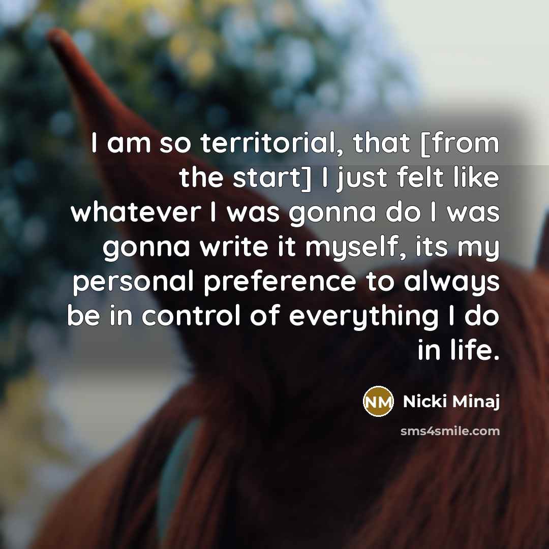 “I am so territorial, that [from the start] I just…” quote by Nicki Minaj