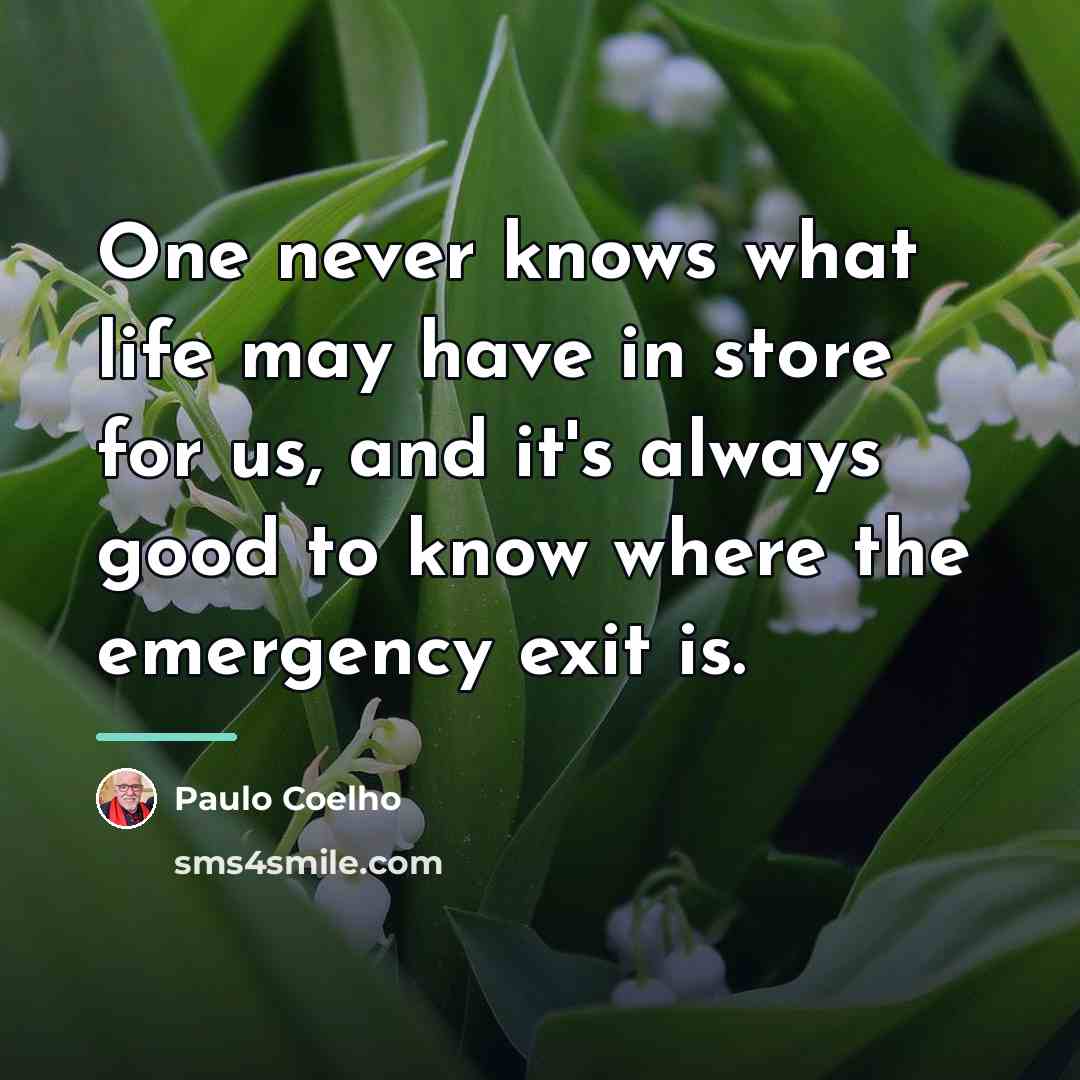 “One never knows what life may have in store for…” quote by Paulo Coelho