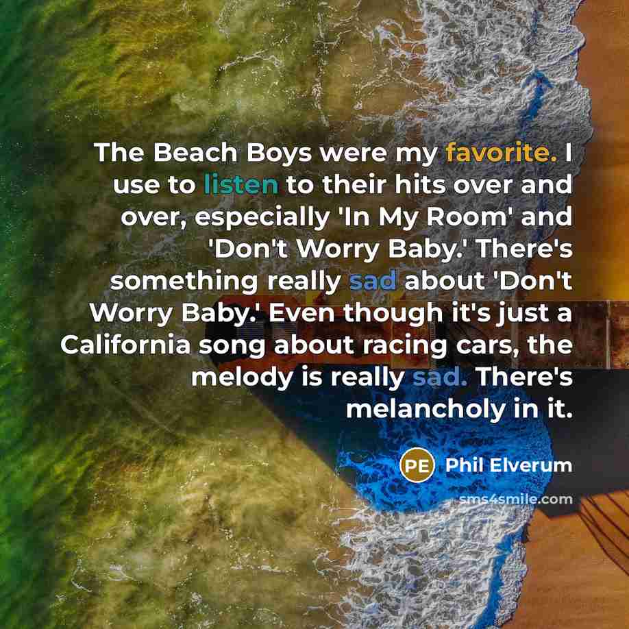 “The Beach Boys were my favorite. I use to listen…” quote by Phil Elverum
