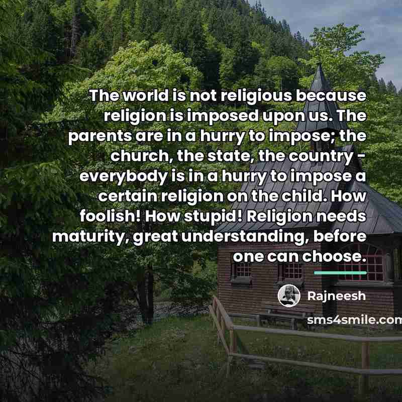 “The world is not religious because religion is imposed upon…” quote by Rajneesh