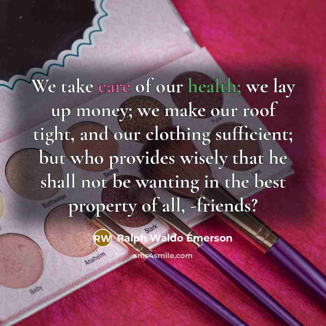 “We take care of our health; we lay up money;…” quote by Ralph Waldo Emerson