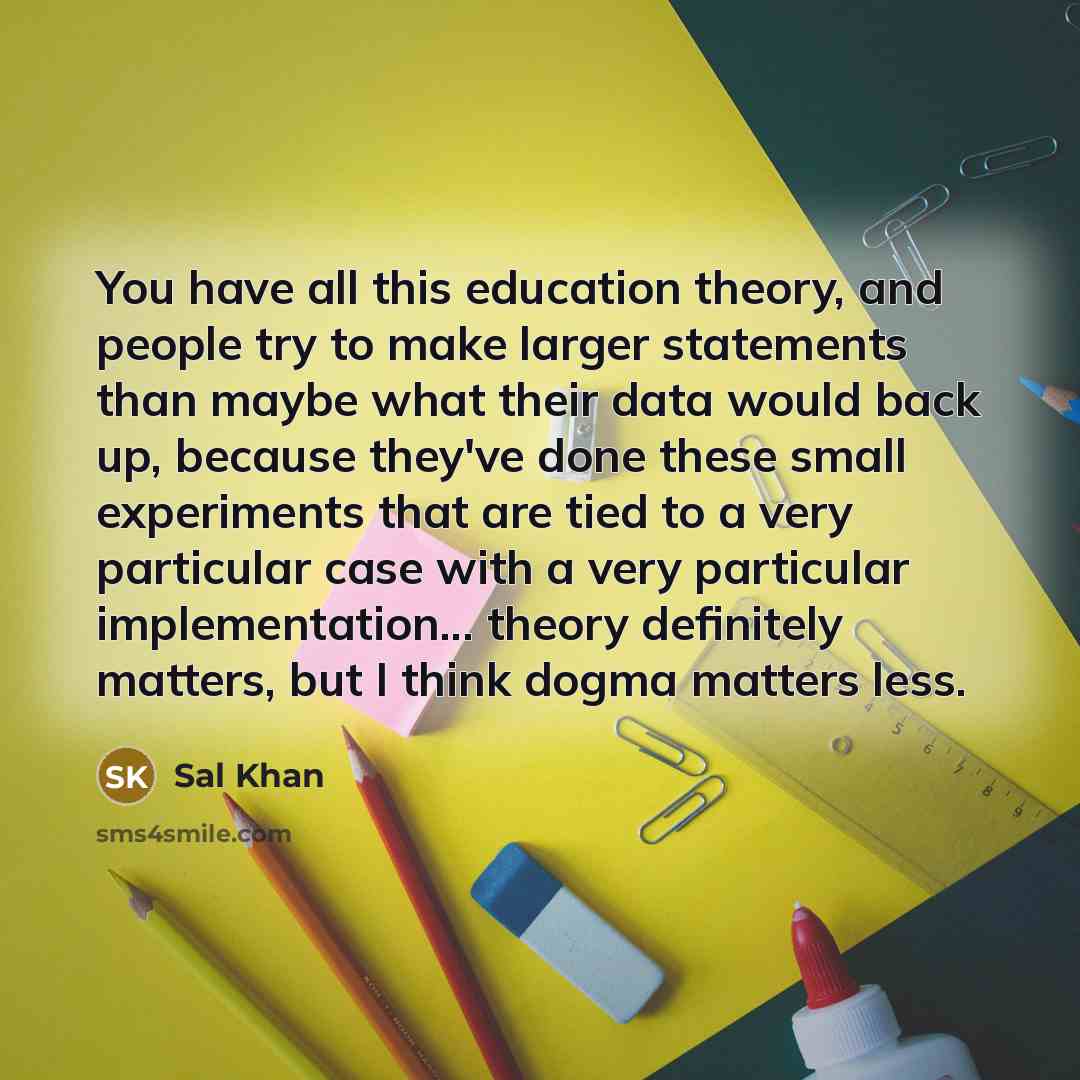 “You have all this education theory, and people try to…” quote by Sal Khan