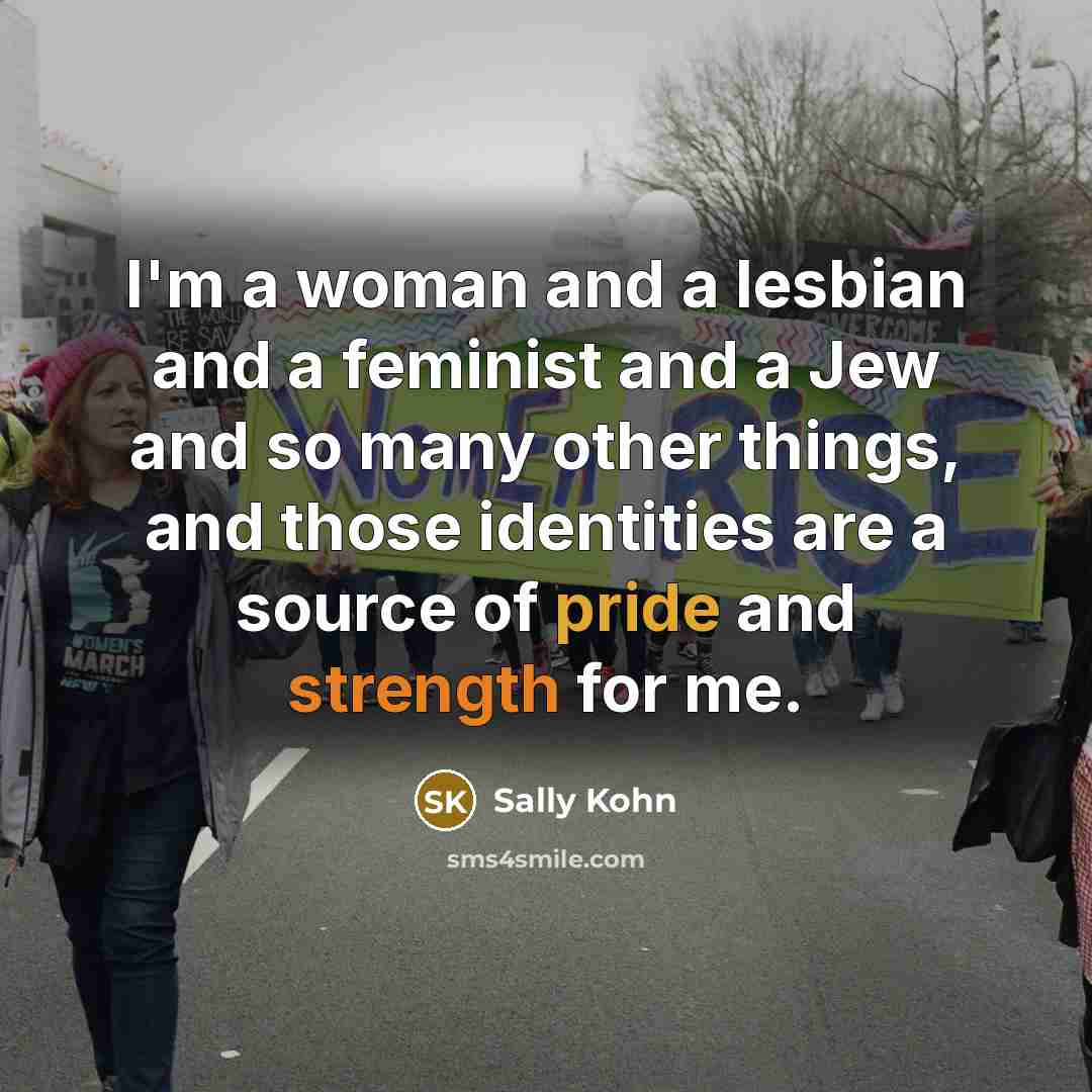 “I'm a woman and a lesbian and a feminist and…” quote by Sally Kohn