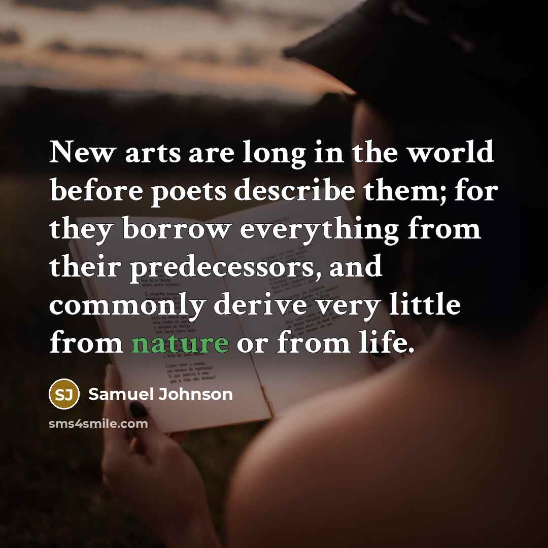 “New arts are long in the world before poets describe…” quote by Samuel Johnson