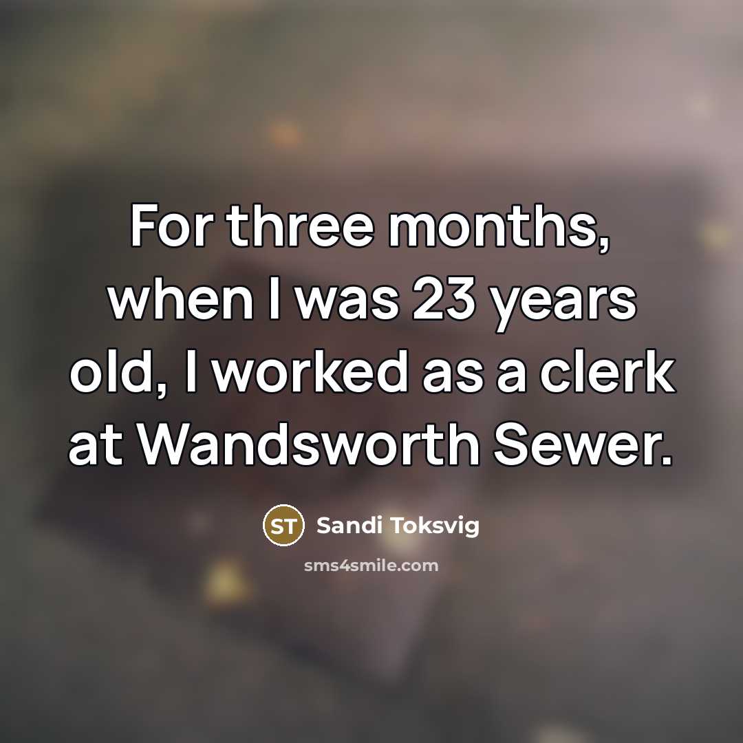 “For three months, when I was 23 years old, I…” quote by Sandi Toksvig