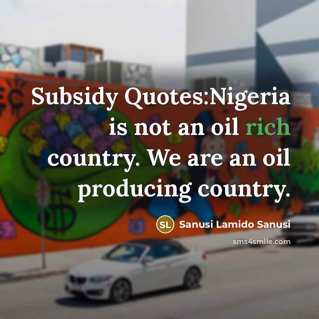 “Subsidy Quotes:Nigeria is not an oil rich country. We are…” quote by Sanusi Lamido Sanusi
