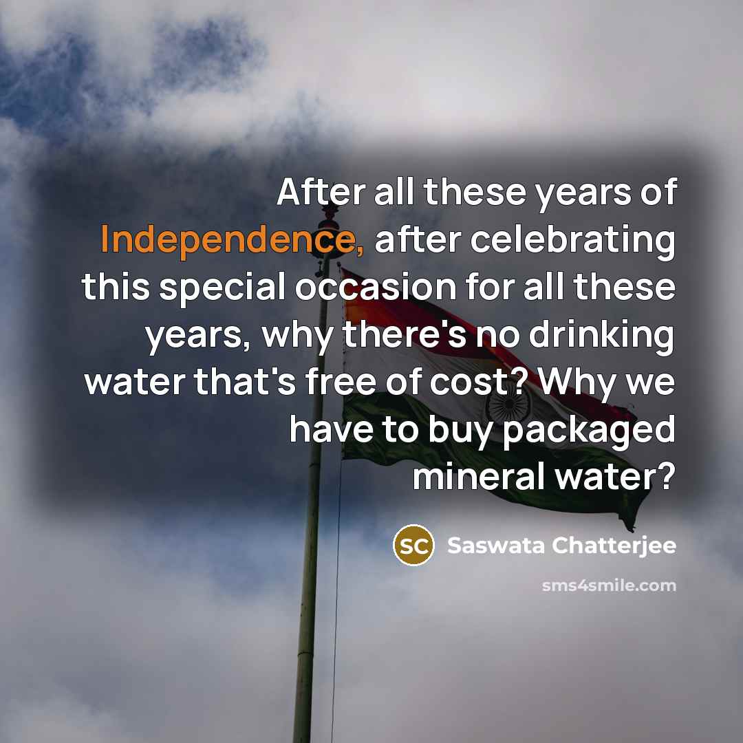 “After all these years of Independence, after celebrating this special…” quote by Saswata Chatterjee
