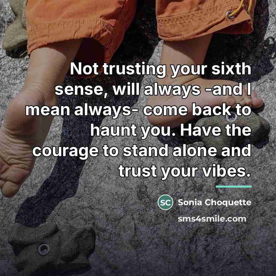“Not trusting your sixth sense, will always -and I mean…” quote by Sonia Choquette