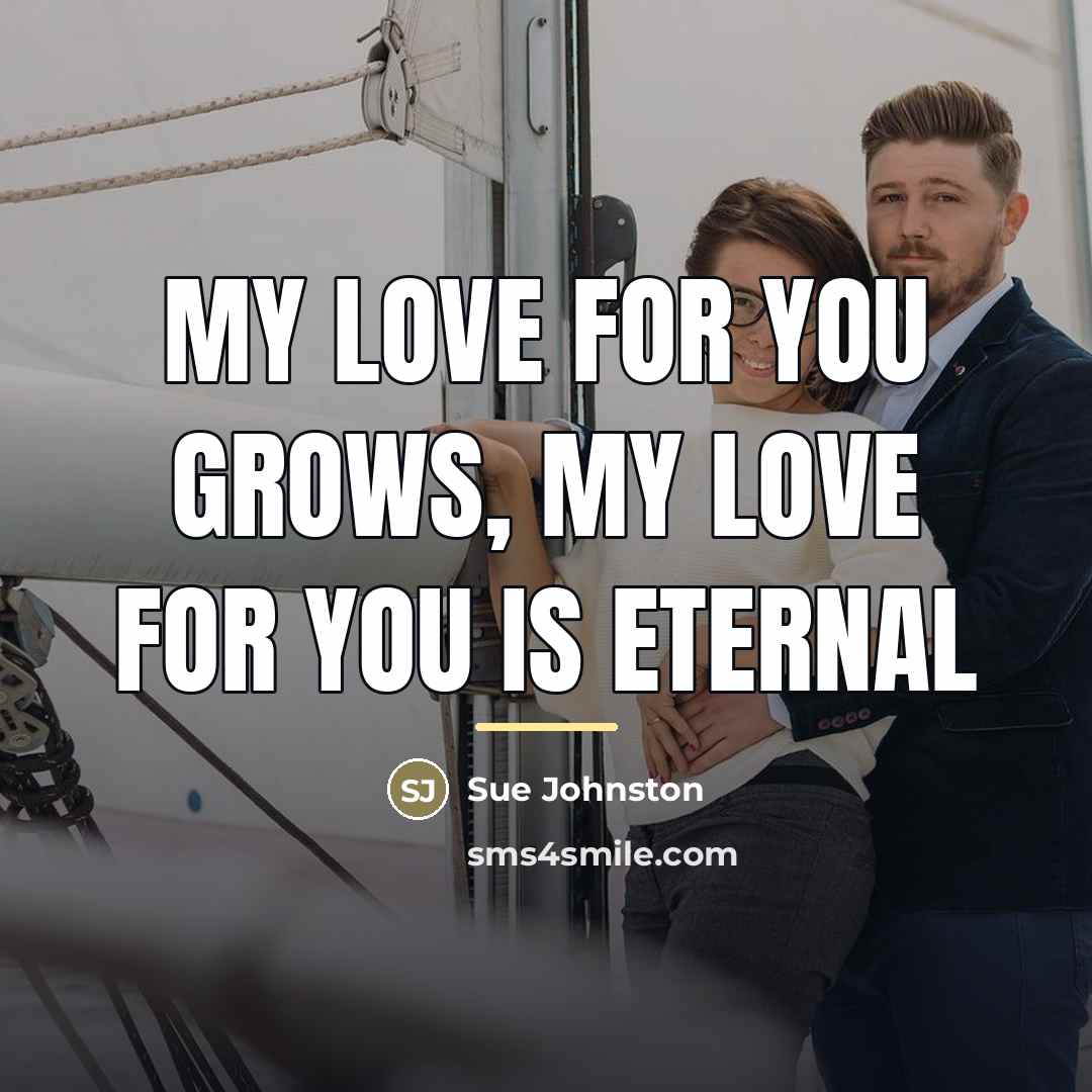 “My love for you grows, my love for you is…” quote by Sue Johnston
