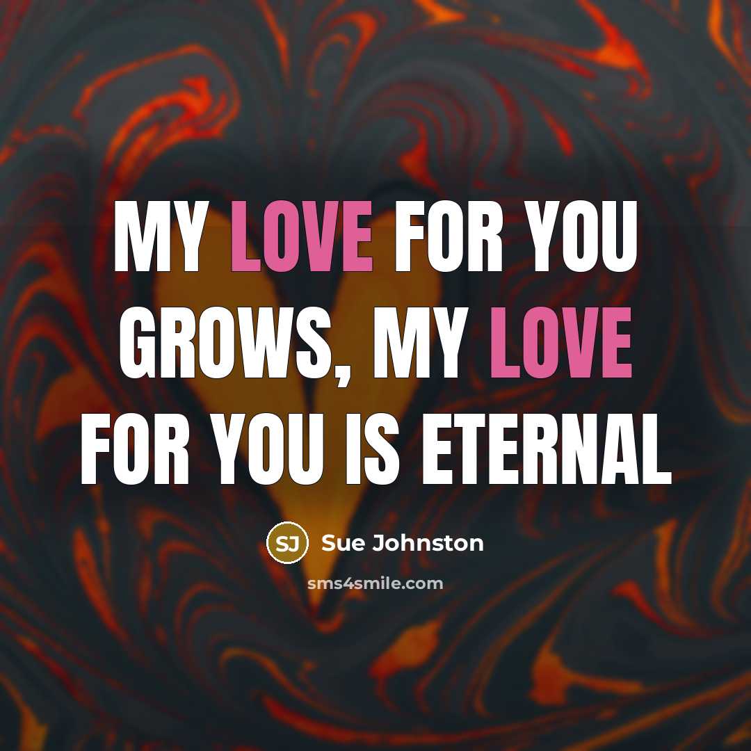 “My love for you grows, my love for you is eternal” quote by Sue Johnston