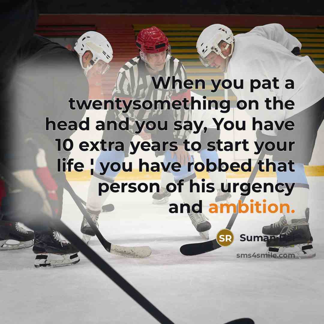 “When you pat a twentysomething on the head and you…” quote by Suman Rai