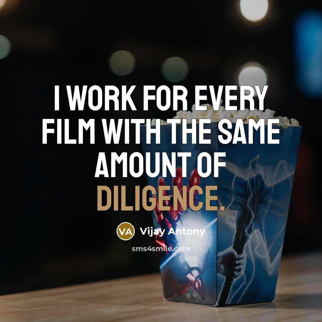 “I work for every film with the same amount of…” quote by Vijay Antony