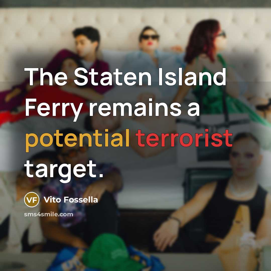 “The Staten Island Ferry remains a potential terrorist target.…” quote by Vito Fossella