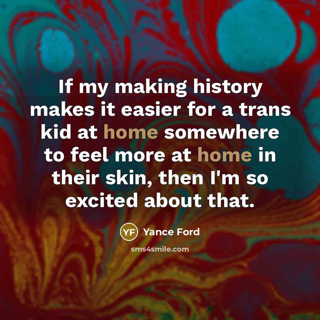 “If my making history makes it easier for a trans…” quote by Yance Ford