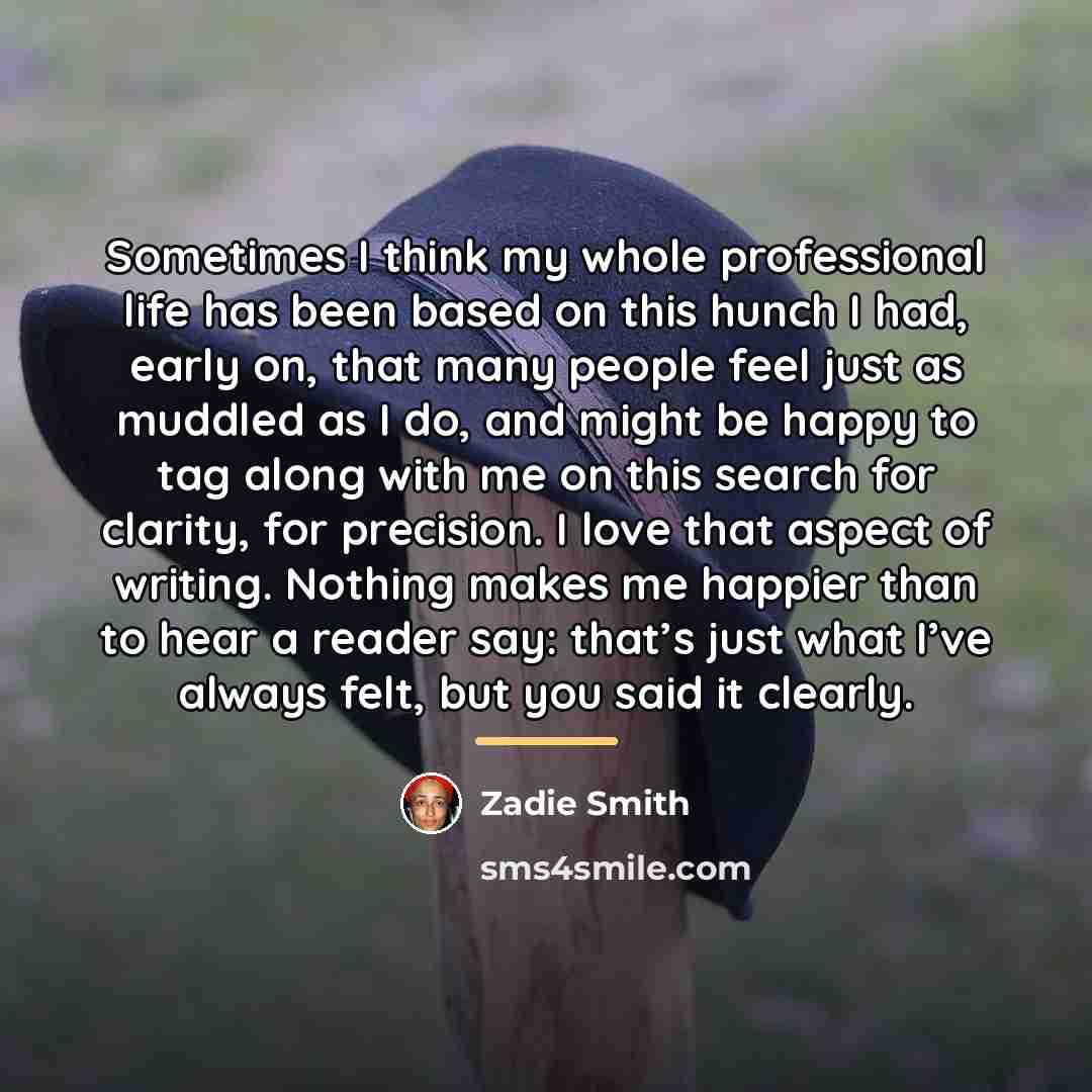 “Sometimes I think my whole professional life has been based…” quote by Zadie Smith