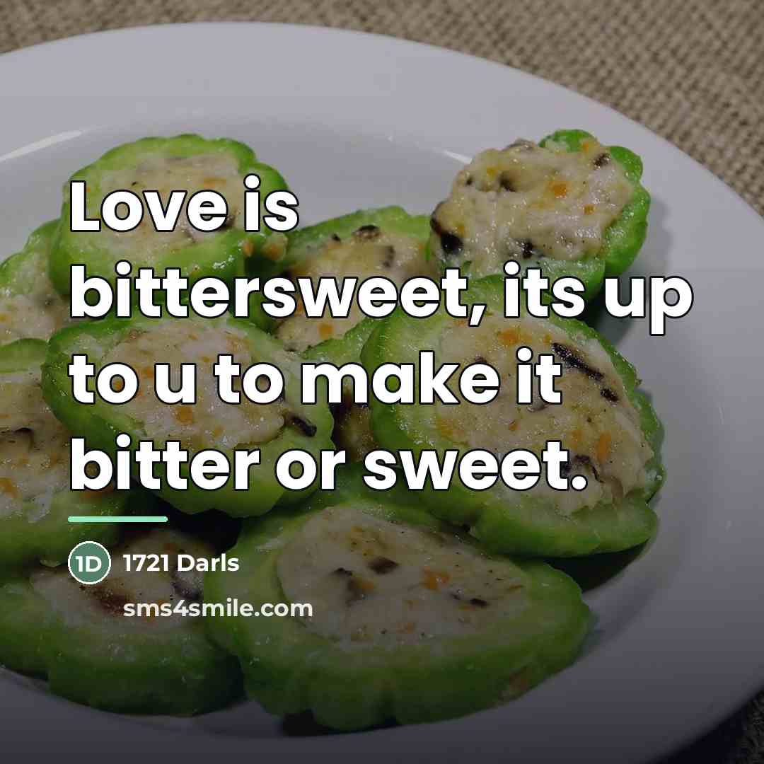 “Love is bittersweet, its up to u to make it…” quote by 1721 Darls