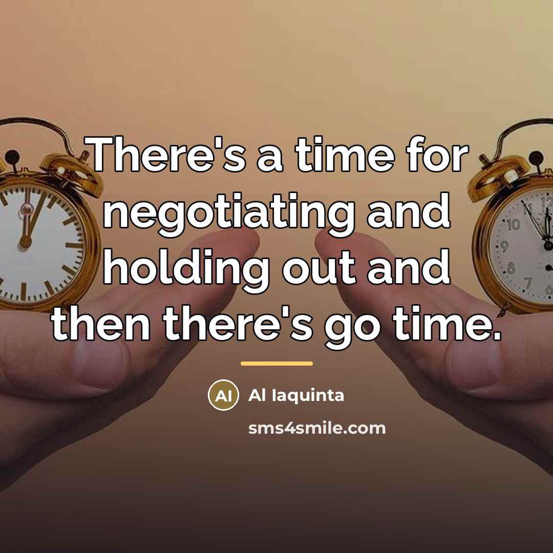 “There's a time for negotiating and holding out and then…” quote by Al Iaquinta